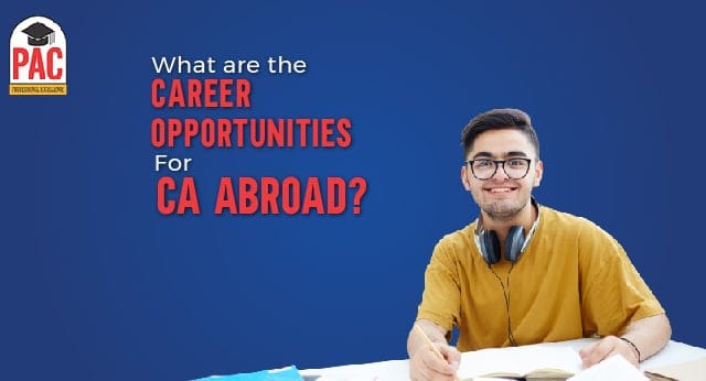 What Are The Career Opportunities For CA Abroad?
