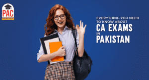 Everything you need to know about CA exams in Pakistan