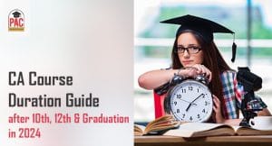 CA Course Duration Guide after 10th, 12th & Graduation in 2024
