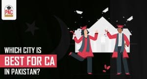 Which City is Best For CA in Pakistan?