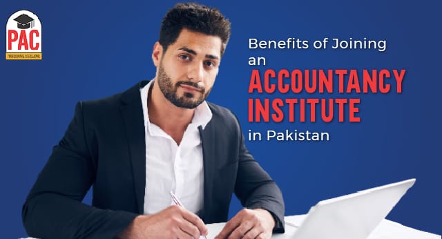 Benefits of Joining an Accountancy Institute in Pakistan