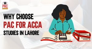Why Choose PAC for Your ACCA Studies in Lahore