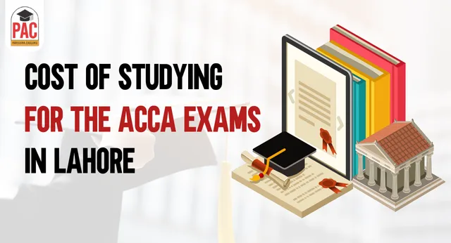 The Cost of Studying for the ACCA Exams in Lahore