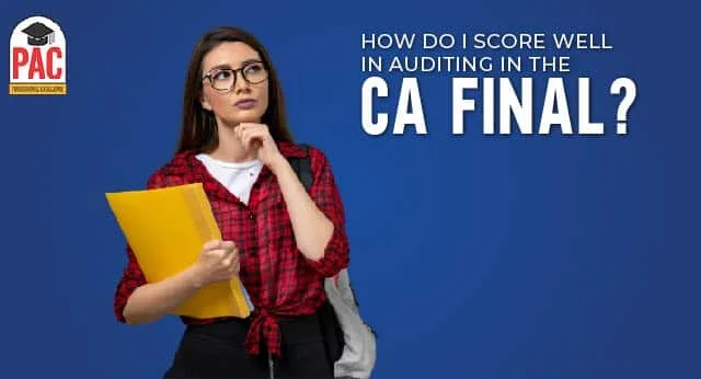 How Do I Score Well In Auditing In The CA Final?
