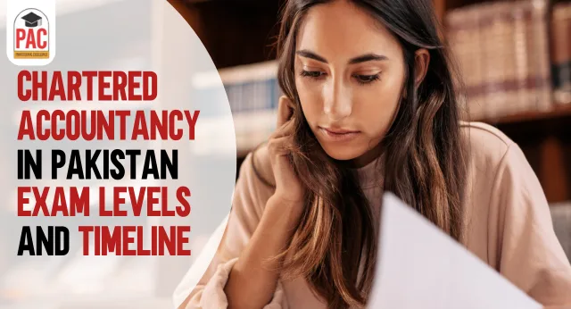Chartered Accountancy in Pakistan | Exam Levels and Timeline