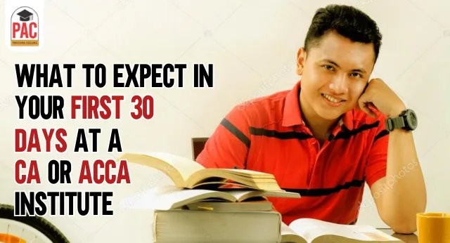 What to Expect in Your First 30 Days at a CA or ACCA Institute